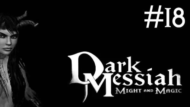 Dark Messiah of Might and Magic прохождение # возвышение Сарефа [18]