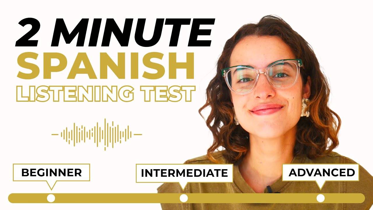 2 Minute Spanish Listening Test