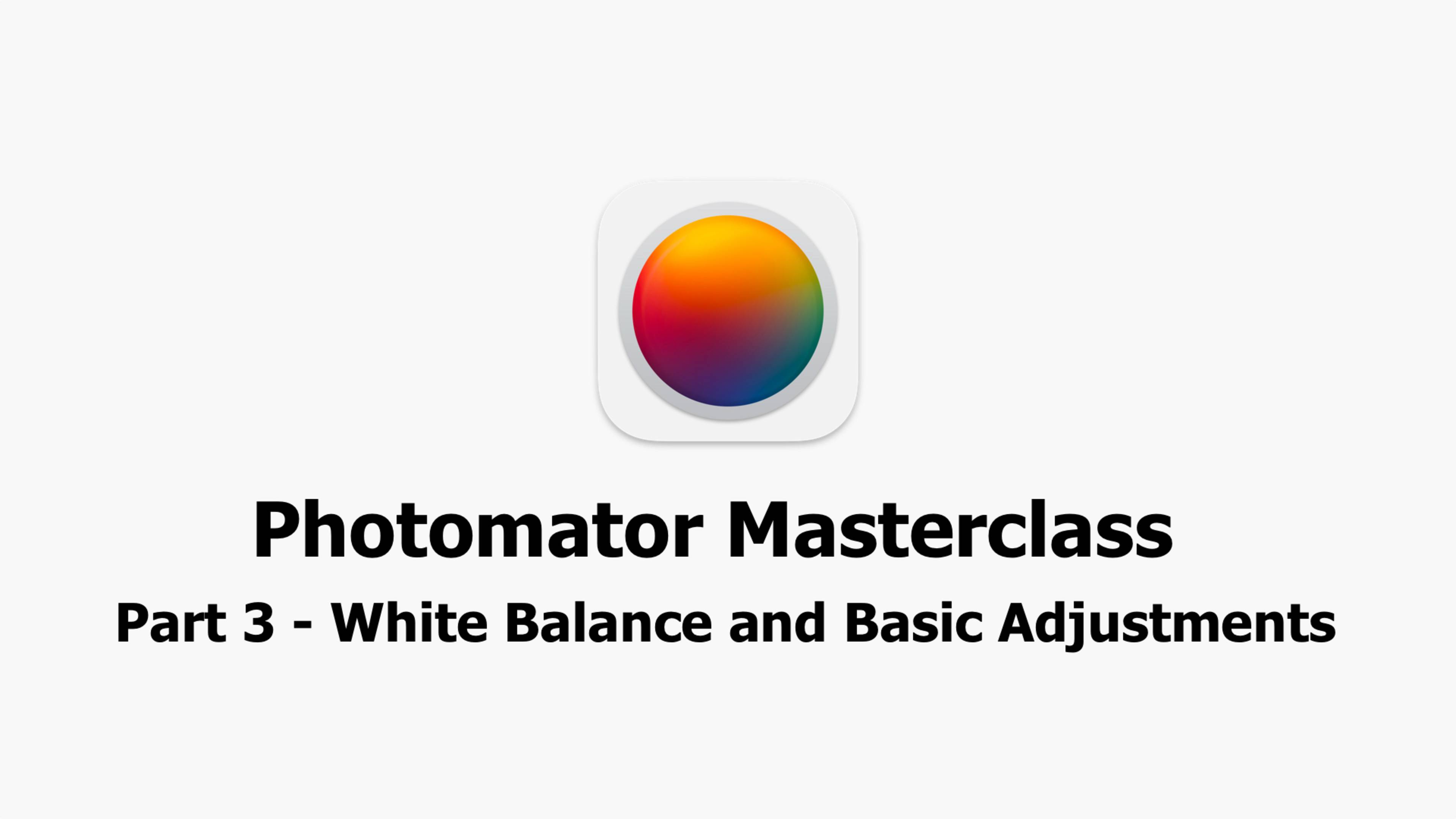 Photomator Masterclass - Part 3 - White Balance and Basic Adjustments
