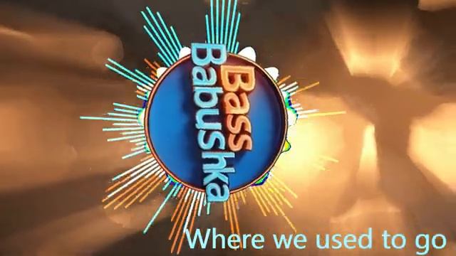 Bass Babushka - Where We Used to Go