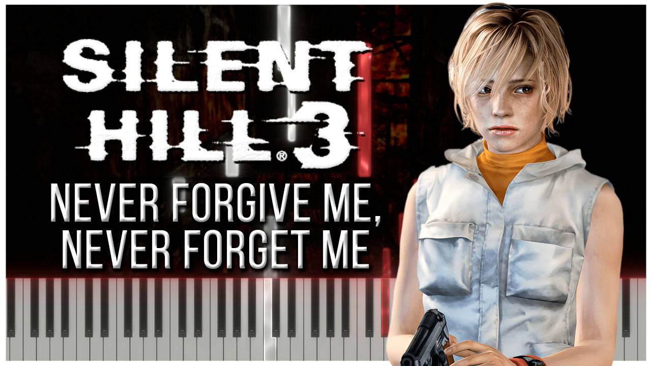 Never Forgive Me, Never Forget Me (Silent Hill 3) 【 КАВЕР НА ПИАНИНО 】