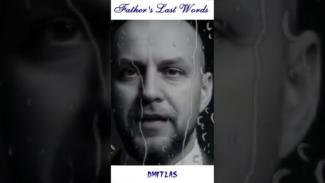 Fathers last words...