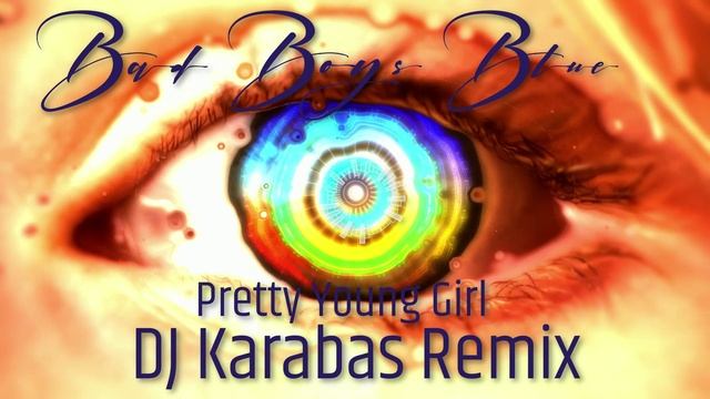 Bad Boys Blue - Pretty Young Girl (DJ Karabas Remix)