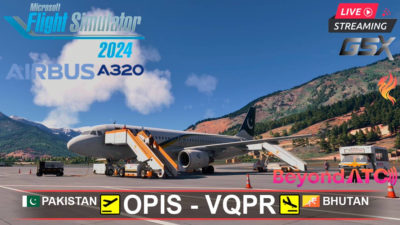 ✈️ ИСЛАМАБАД- ПАРО(БУТАН) | MSFS2024 | FENIX A320 | BeyondATC | GSXpro