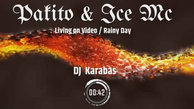 Pakito & Ice Mc - Living on Video / Rainy Day (DJ Karabas)