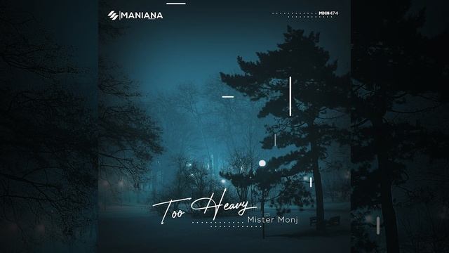 Mister Monj  - Too Heavy  NEW SINGLE HOUSE MUSIC