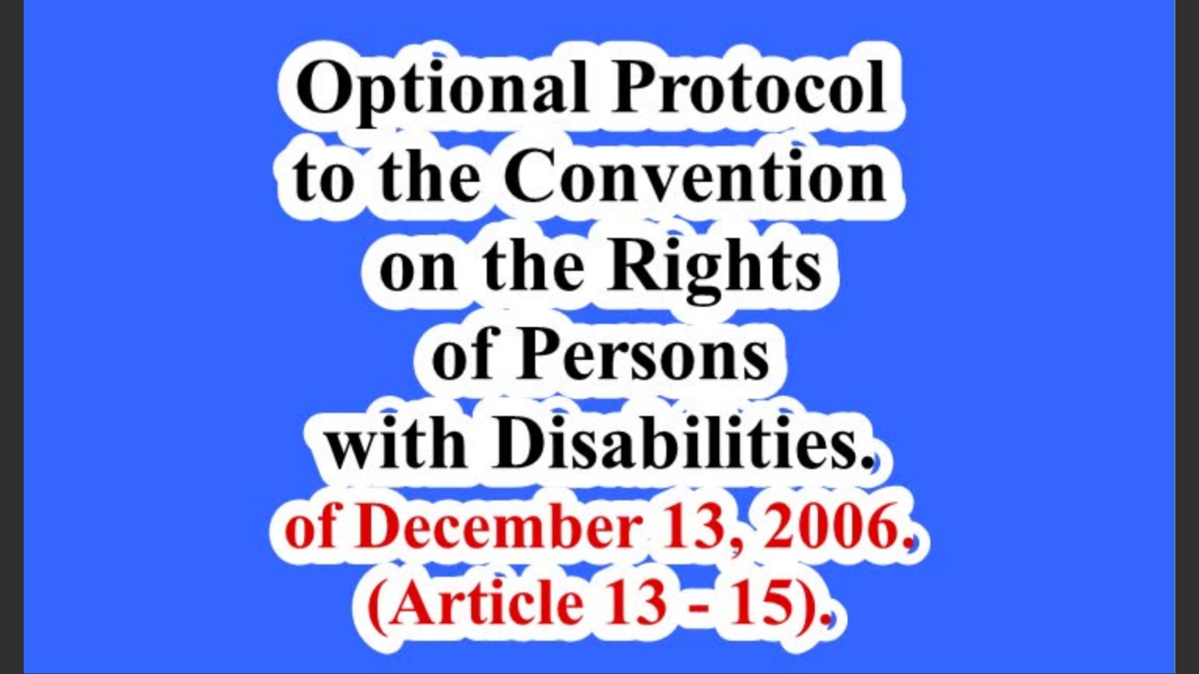 Optional Protocol to the Convention on the Rights of Persons with Disabilities. (Articles 13 - 15).