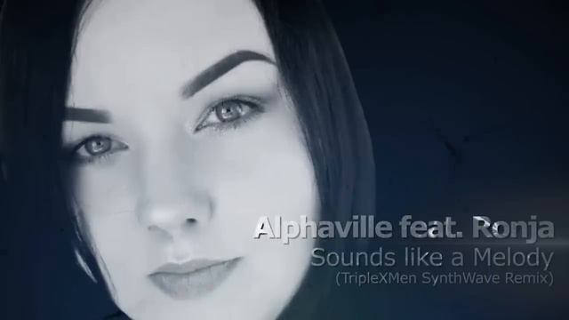 Alphaville feat. Ronja - Sounds like a Melody (TripleXMen SynthWave Remix)