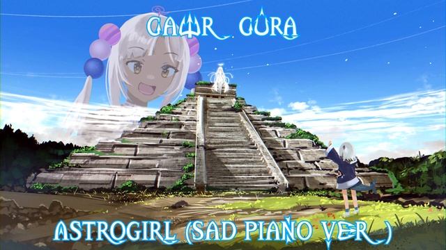 117 (Remastered Audio) Astrogirl (Sad Piano Ver) Sung By @GawrGura