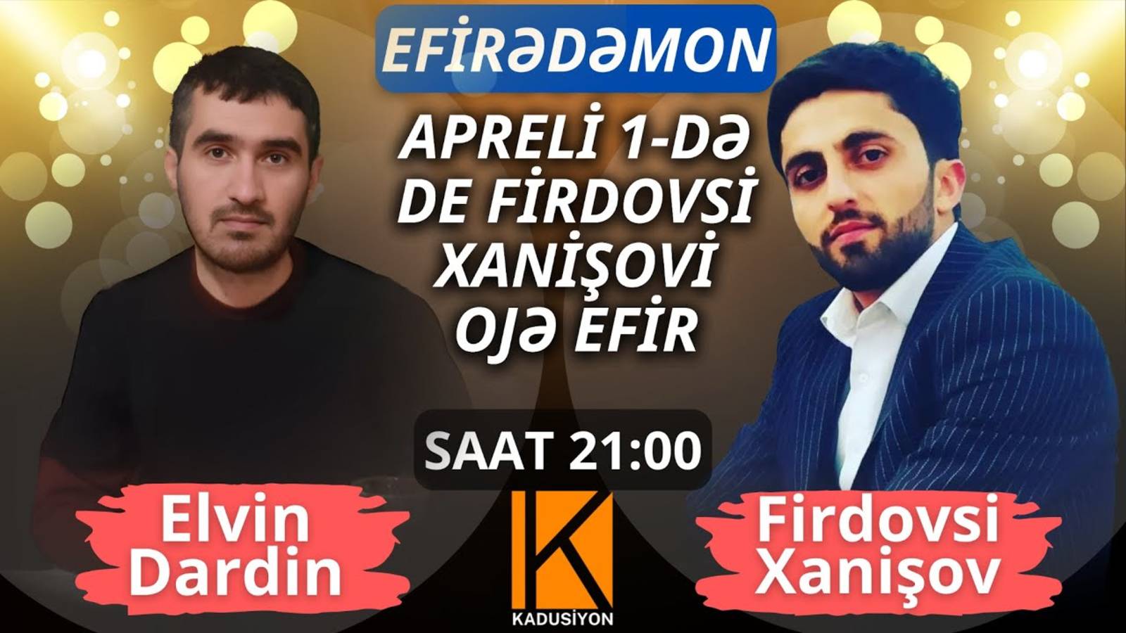 De Firdovsi Xanişovi ''Efirədəmon'' 1 aprel. saat 2100