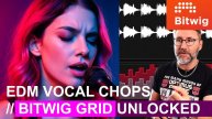 Bitwig Studio: Grid Unlocked | Vocal Chops in Poly Grid