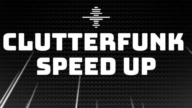 Clutterfunk Speed up I Audio I D&B I :)