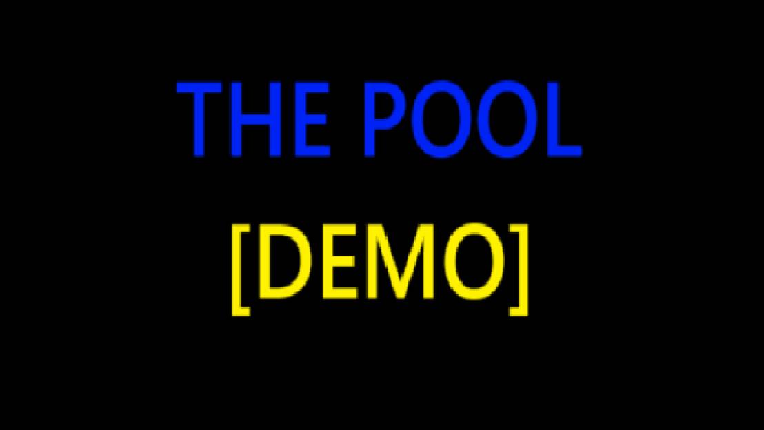 THE POOL [DEMO] out now