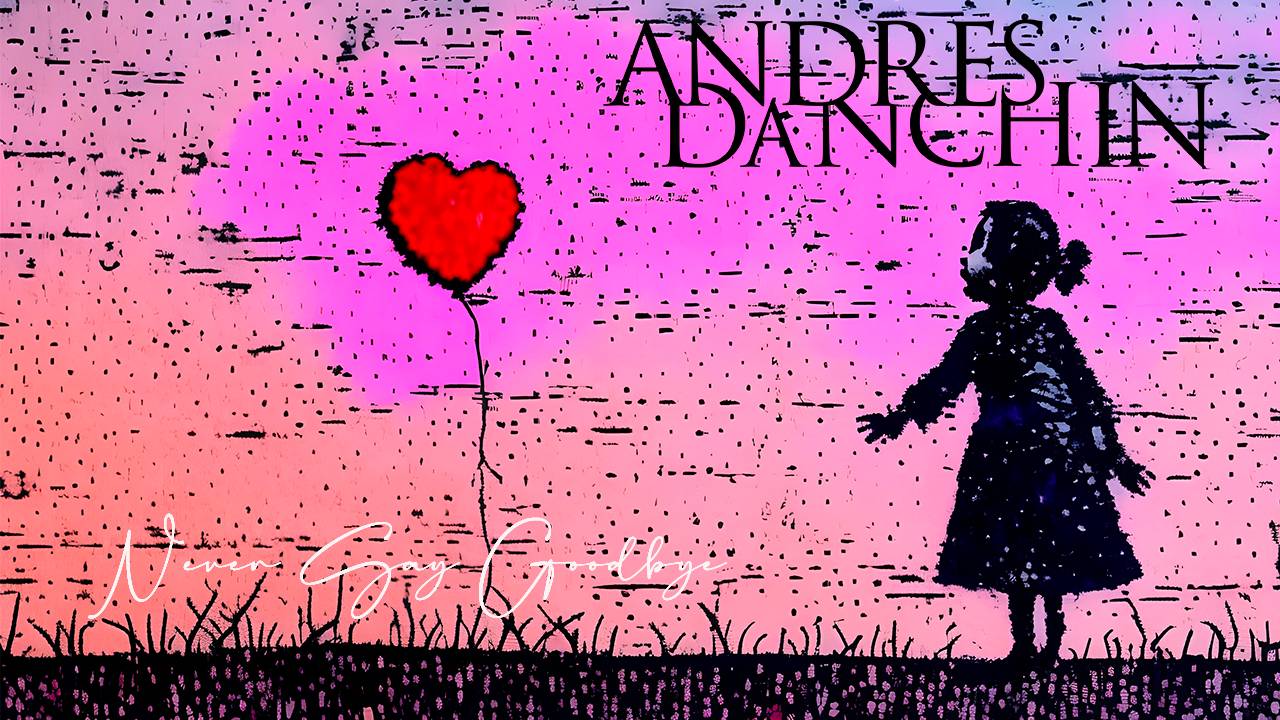 Andres Danchin - Never Say Goodbye