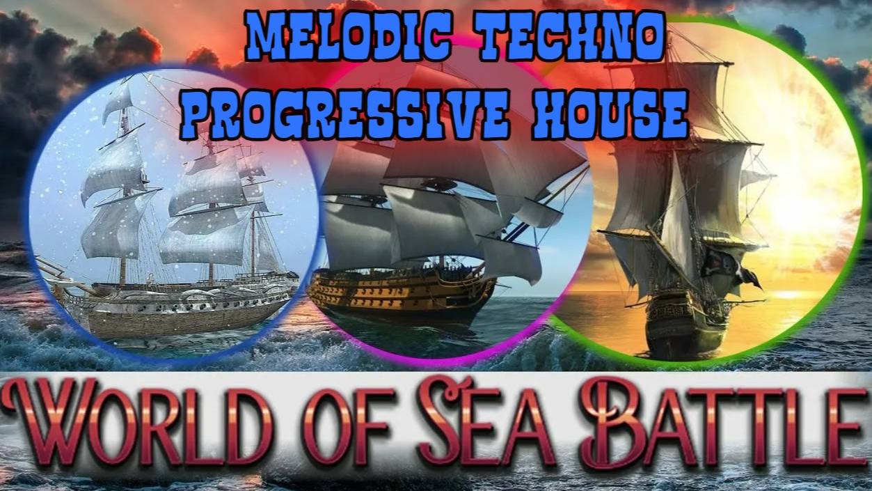 World Of Sea Battle —Melodic Techno & Progressive House