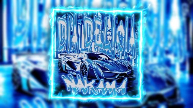 DIA DELÍCIA — ( SLOWED ) — NAKAMA • (FUNK)