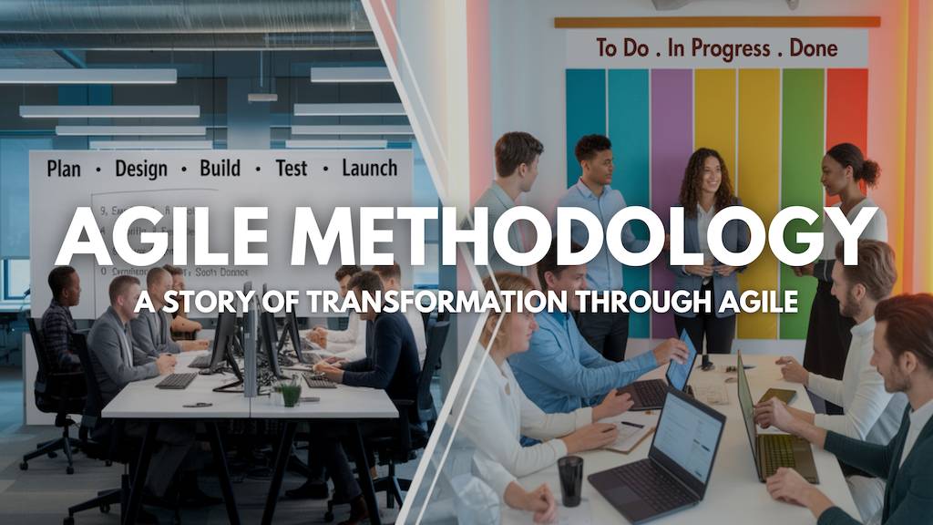 Agile Methodology : A Story of Transformation Through Agile