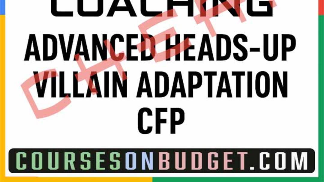 BEST POKER COACHING ADVANCED HEADS-UP Villain Adaptation CFP (74 video 12Gb)