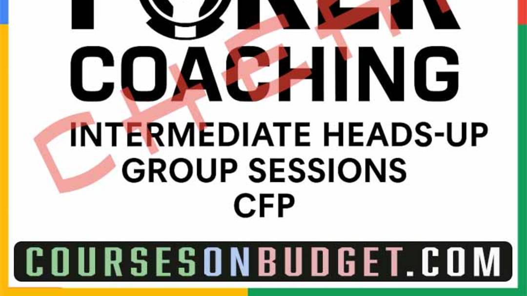 BEST POKER COACHING INTERMEDIATE HEADS-UP GROUP SESSIONS CFP (33 videos 2.4Gb)