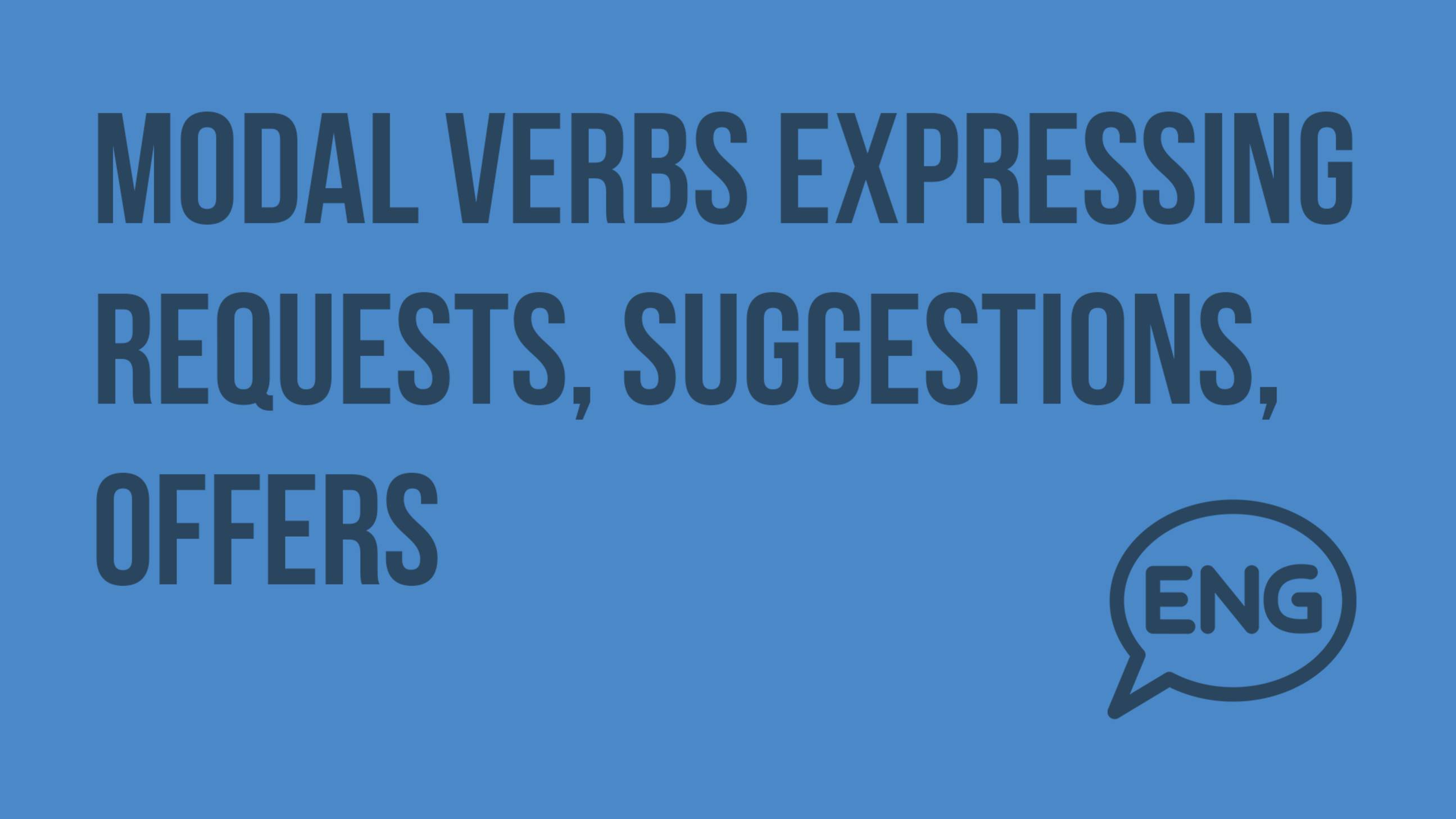 Modal verbs expressing requests-suggestions-offers. Видеоурок по английскому языку 9 класс