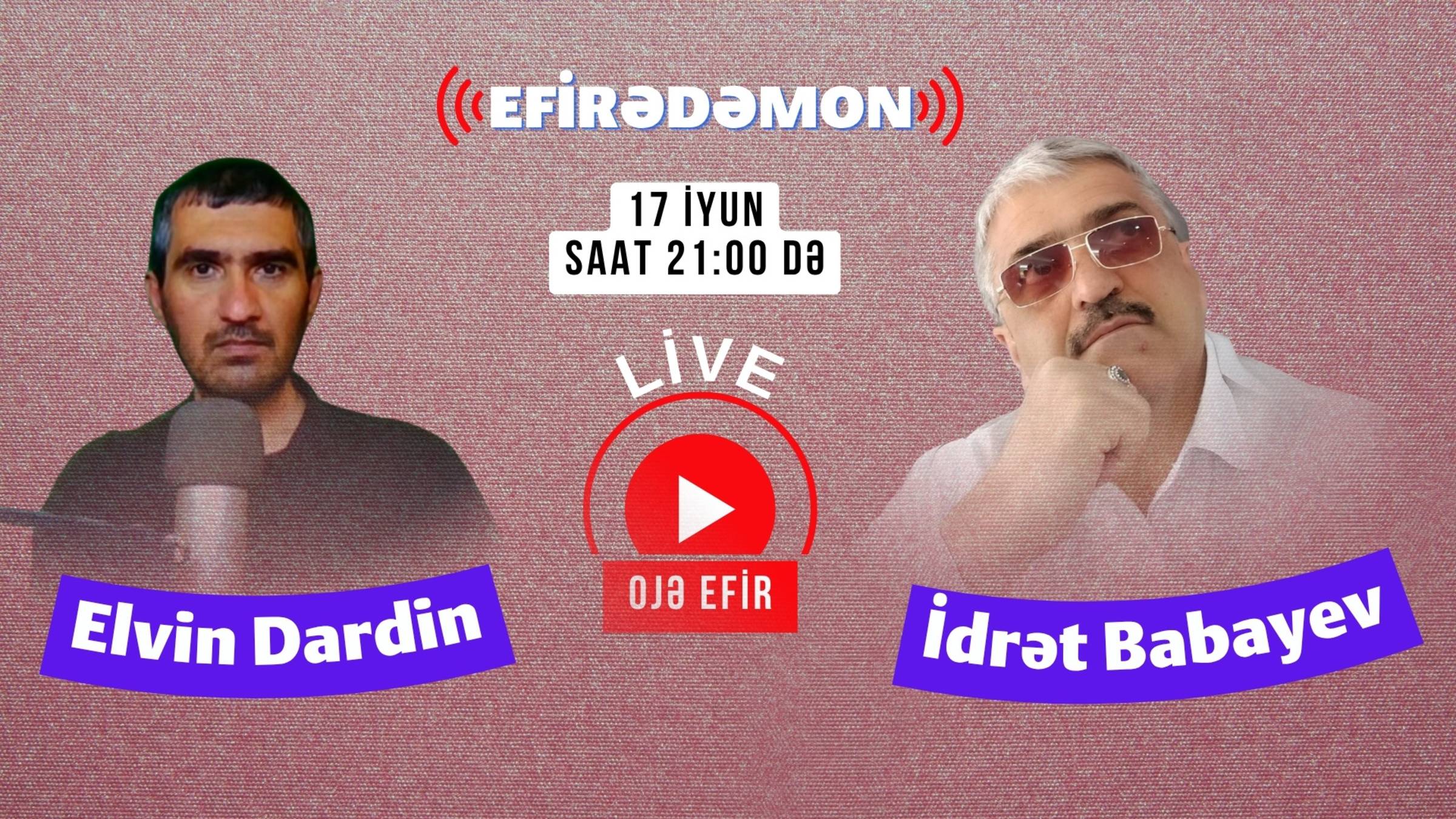 "Efirədəmon" De İdrət Babayevi 17 iyun saat 21:00 Də