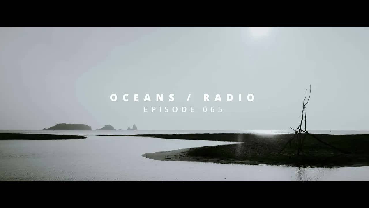 OCEANS ⧸ RADIO - EP 065