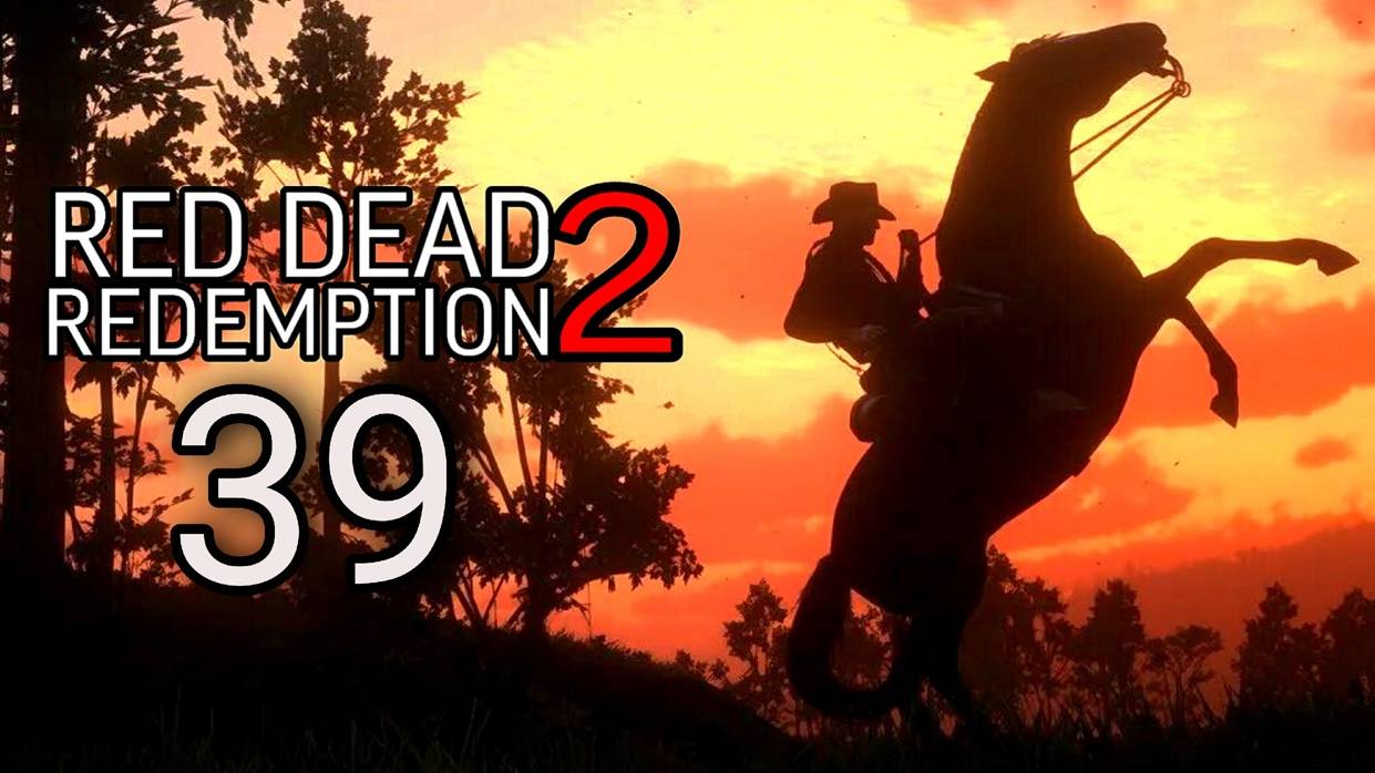 Red Dead Redemption 2 (2018) ~ Прохождение #39 ~ Конечно же, британец.
