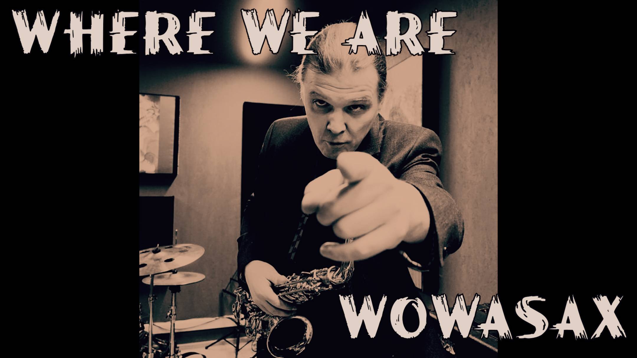 Where We Are - WOWASAX (Владимир Остриков)