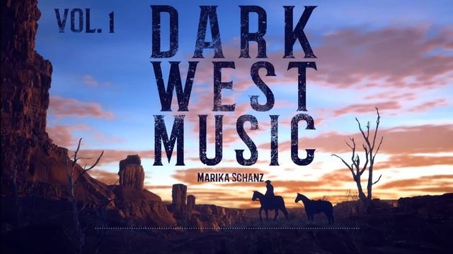 Dark Wild West Music Vol. 1 (by Marika Schanz)
