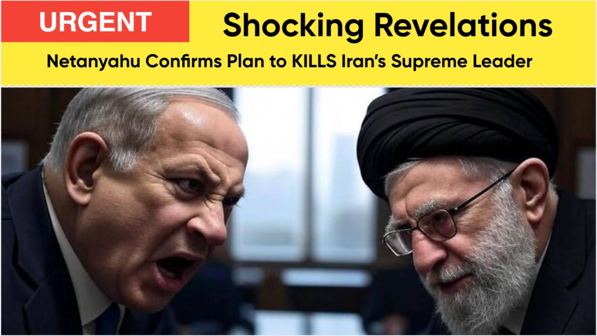 Israeli Prime Minister Confirms Plans to Kill Iran's Supreme Leader