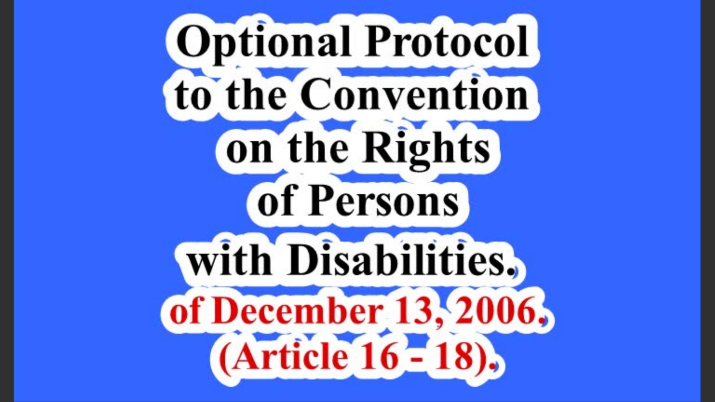 Optional Protocol to the Convention on the Rights of Persons with Disabilities. (Articles 16 - 18).
