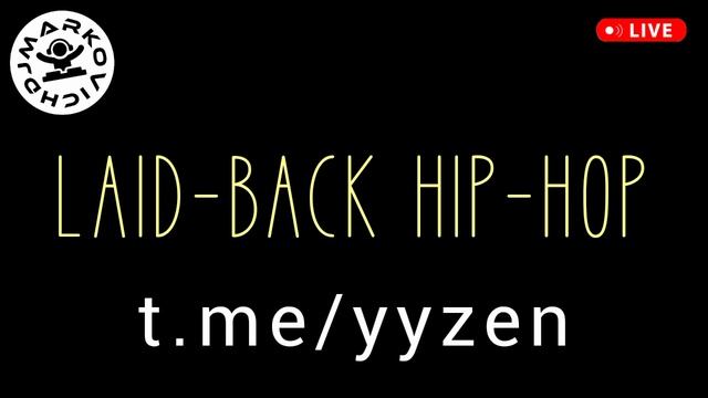 LAID BACK HIP-HOP - DJ MARKOVICH - HIP-HOP DJ 2025 MIX - YY ZEN - MP3 VAN