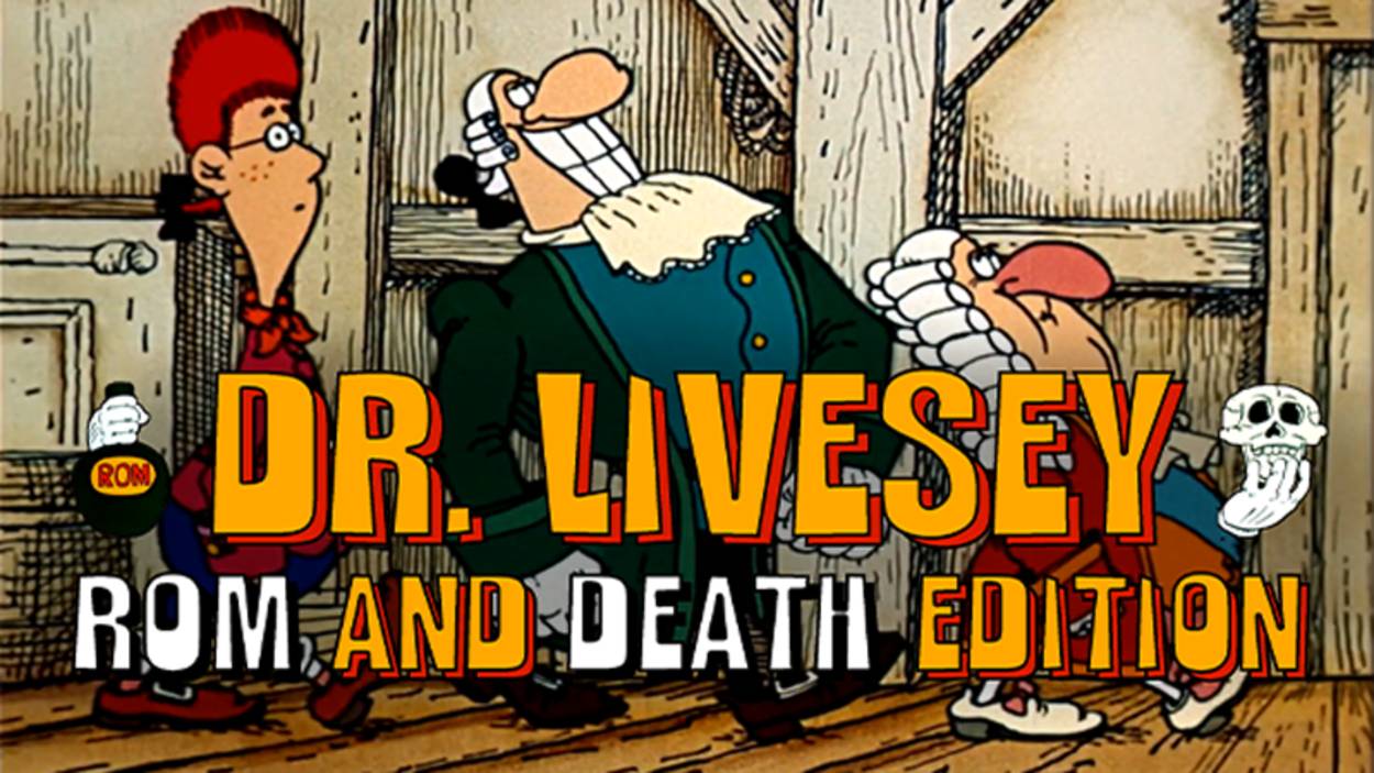 ОСТРОВ СОКРОВИЩ . DR LIVESEY ROM AND DEATH EDITION АХАХАХАХ