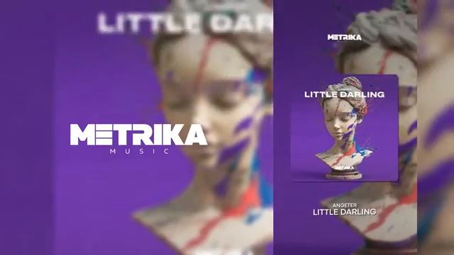 ANGETER ⦡ Little Darling [Metrika Music]