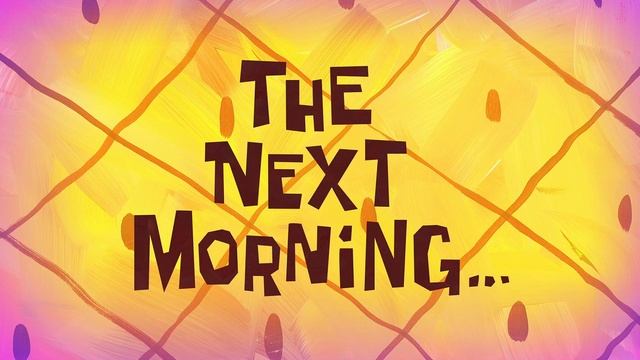 The Next Morning...  SpongeBob Time Card