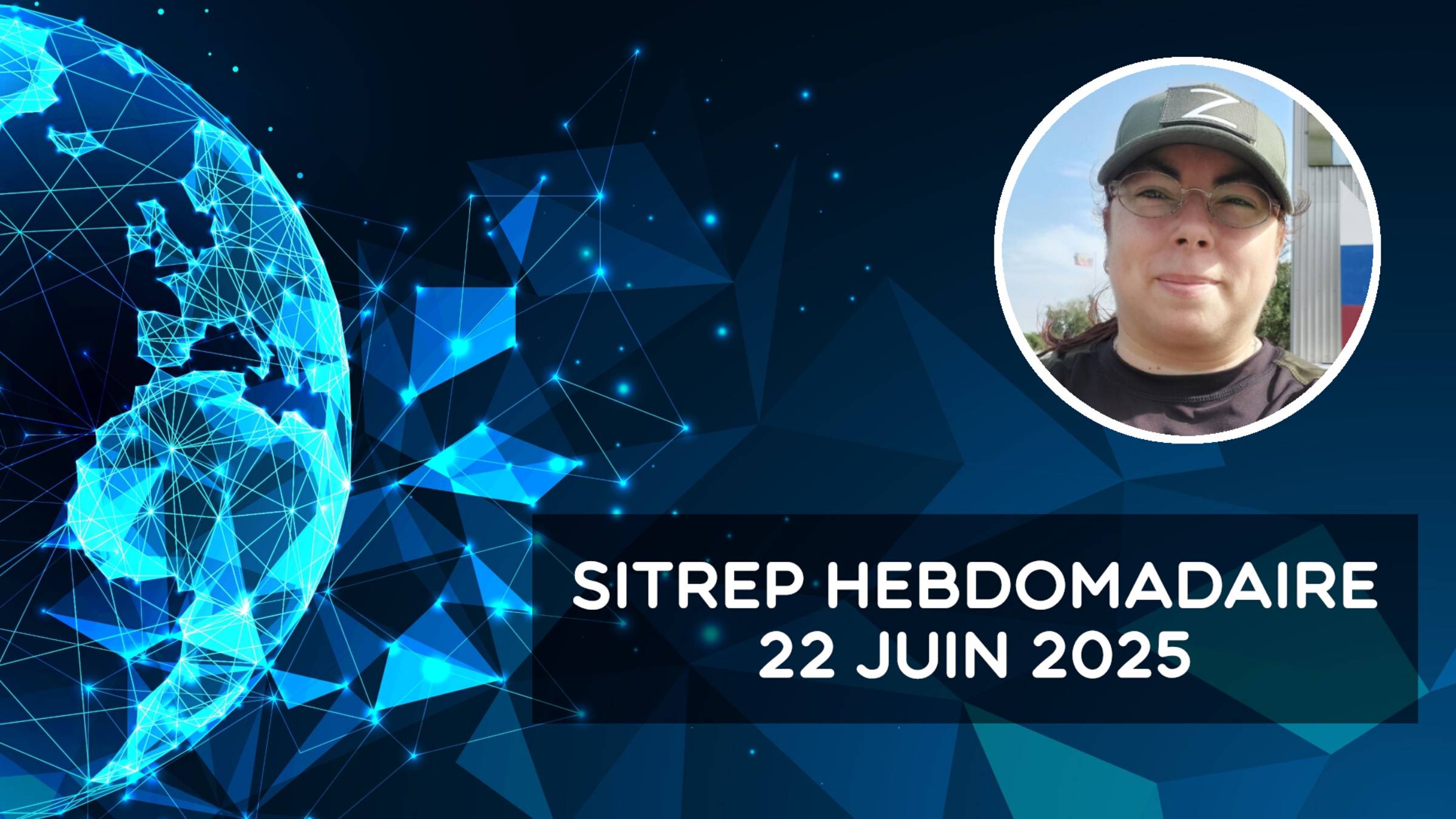 Rapport de situation (SitRep) hebdomadaire – 22 juin 2025