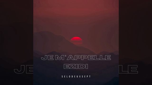 SELODEUXSEPT - Je M'appelle Ezidi