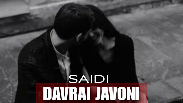 SAIDI - ДАВРАИ ЧАВОНИ 2025 ХИТ ТРЕК(720P_HD).mp4