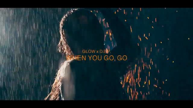 Glow x @D.E.P. - When You Go, Go (Visualiser)
