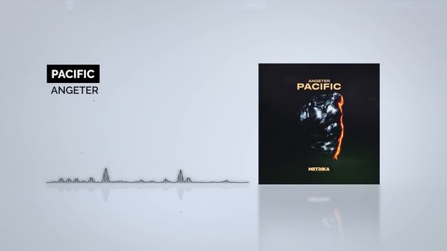 ANGETER ⦡ Pacific [Metrika Music]