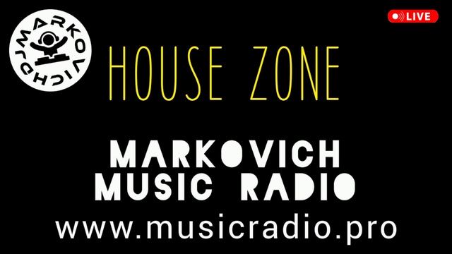 DJ MARKOVICH - HOUSE ZONE - MARKOVICH MUSIC RADIO - DJ 2025 SET - хаус миксы сеты диджеев 2025