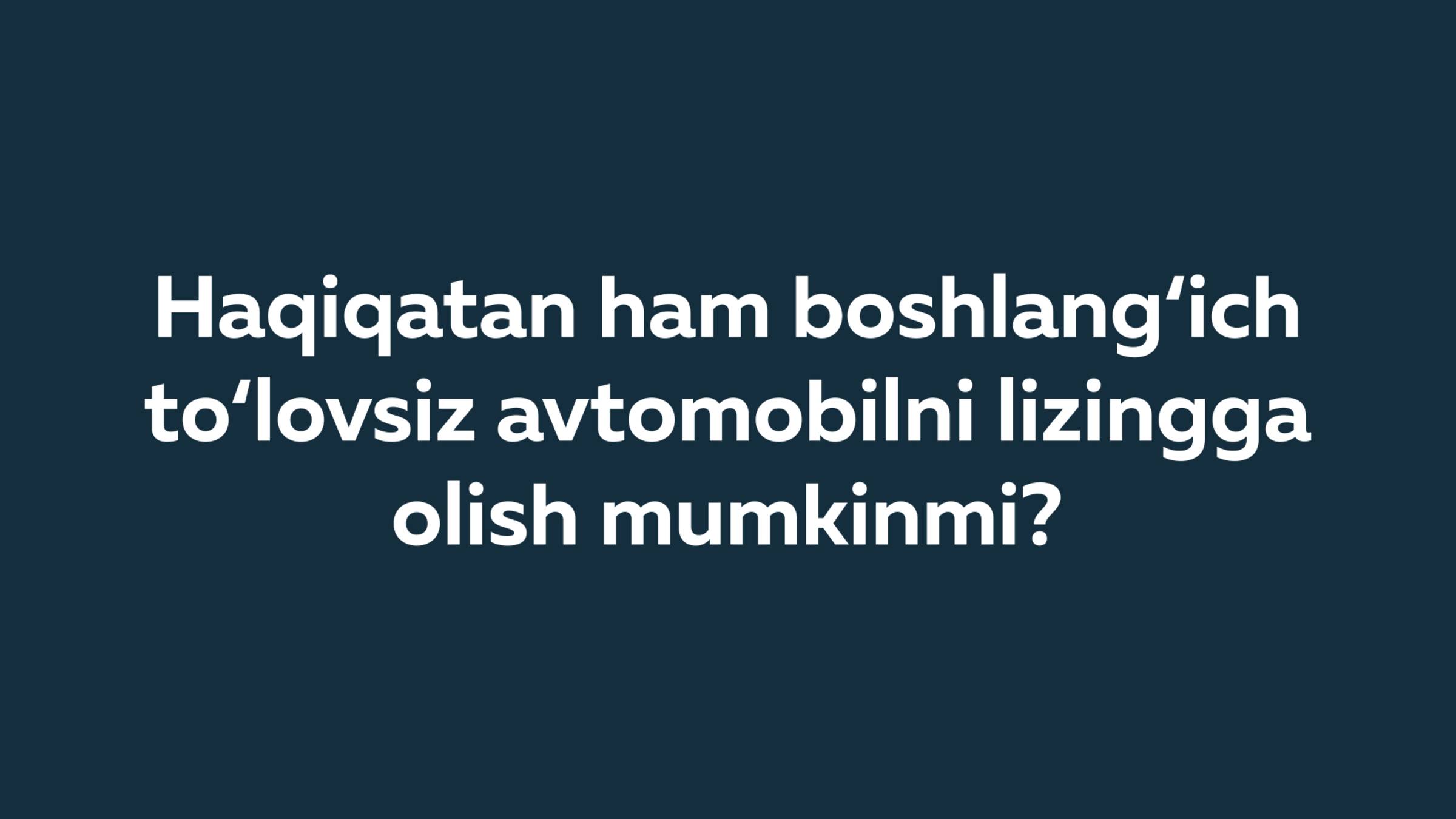 Haqiqatan ham boshlang‘ich to‘lovsiz avtomobilni lizingga olish mumkinmi?