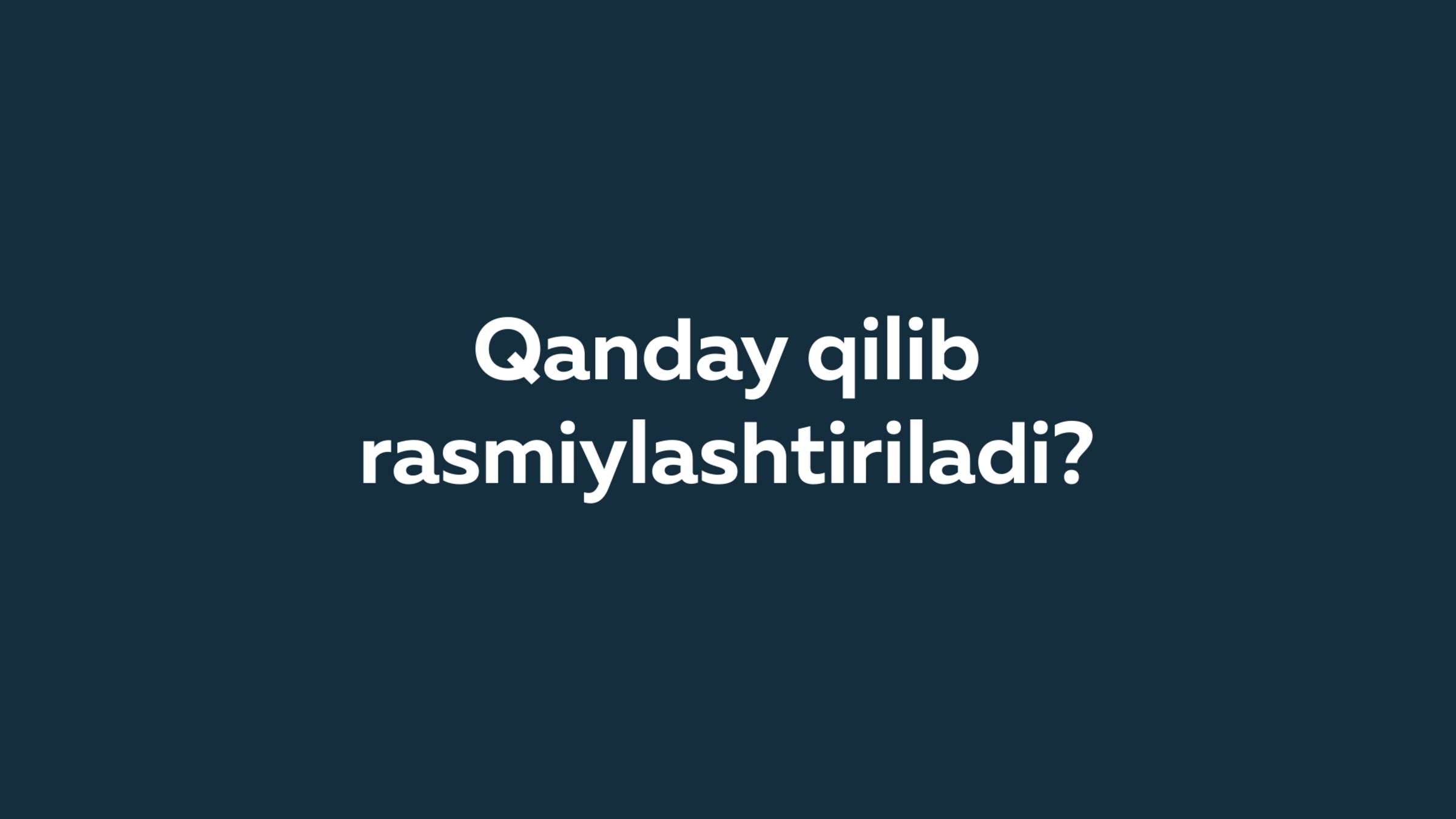 Qanday qilib rasmiylashtiriladi?