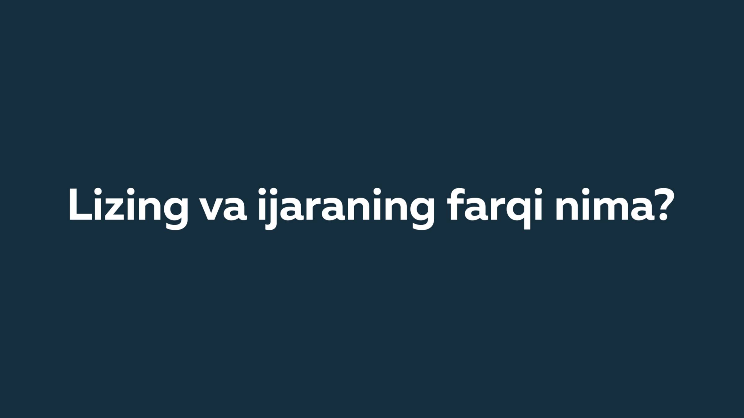 Lizing va ijaraning farqi nima?