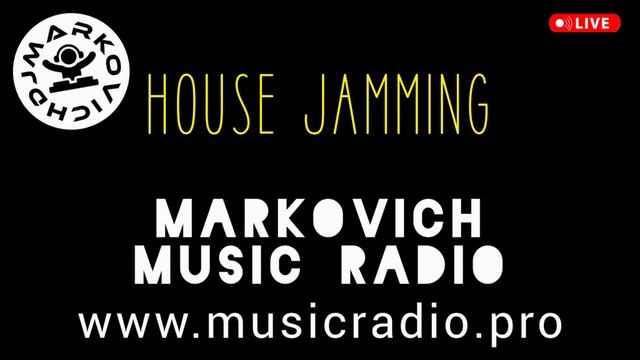 DJ MARKOVICH - HOUSE JAMMING - MARKOVICH MUSIC RADIO - DJ 2025 SET - хаус миксы сеты диджеев 2025