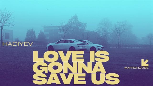 Hadiyev - LOVE IS GONNA SAVE US #music #afrohouse