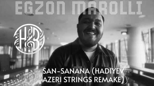 Egzon Marolli - San Sanana (Hadiyev Azeri Strings Remake)