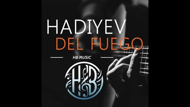 Hadiyev - Del Fuego #chillout #chill #lounge #spanish #guitar #instrumental