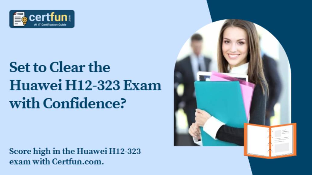 Set to Clear the Huawei H12-323 Exam with Confidence