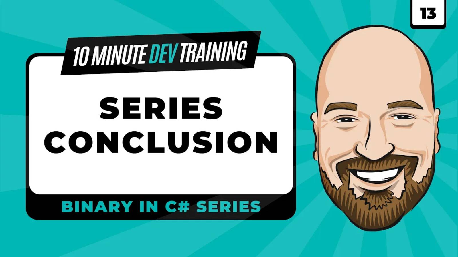 13.Binary in C#： Series Conclusion in 10 minutes or less